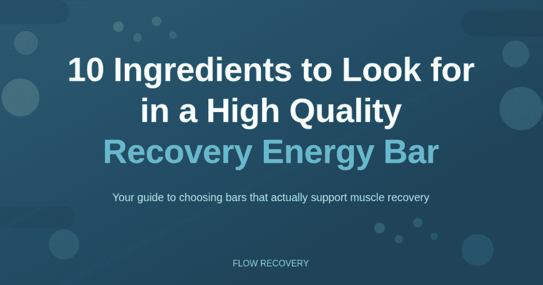 10 Ingredients to Look for in a High Quality Recovery Energy Bar