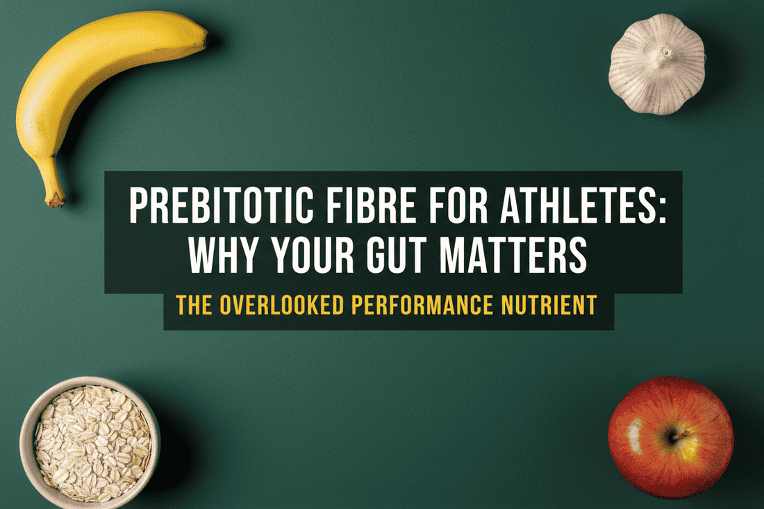 What Is Prebiotic Fibre and Why Does It Matter for Athletes?