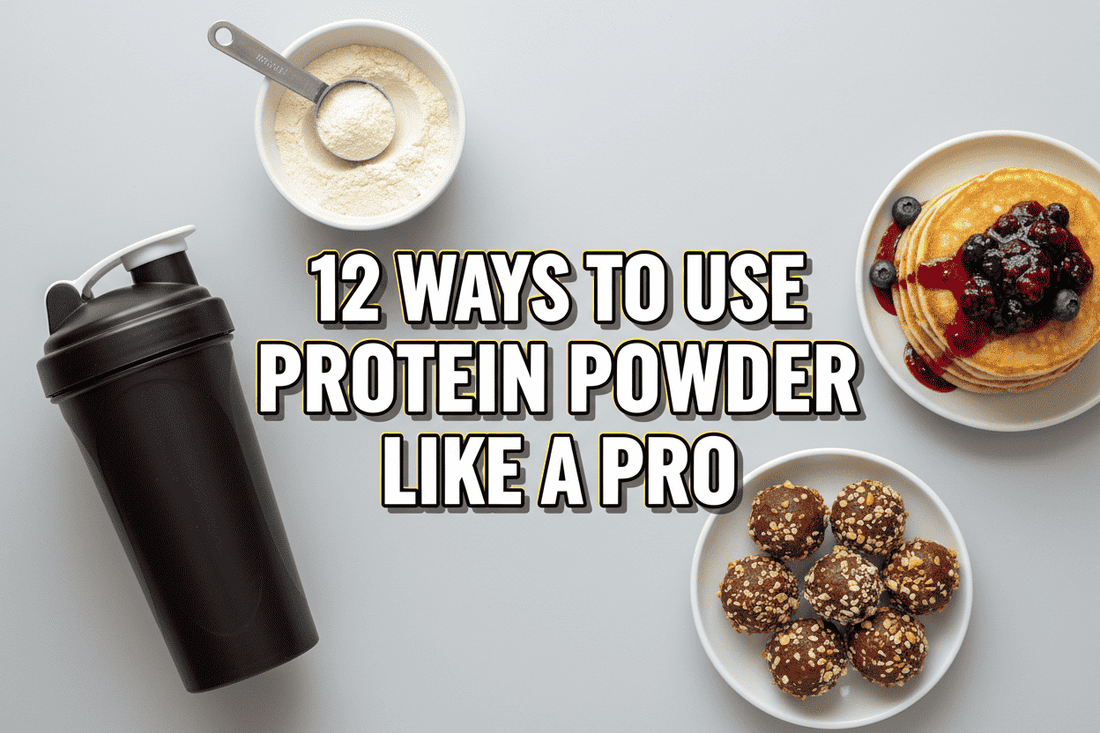 12 Ways to Use Your Protein Powder Like a Pro